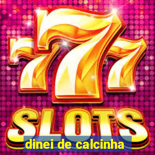 dinei de calcinha